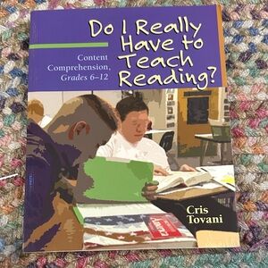 Do I Really Have to Teach Reading?: Content Comprehension, Grades 6-12